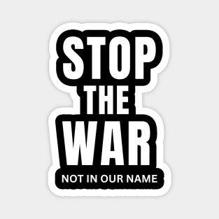 stop the war not in our name Magnet