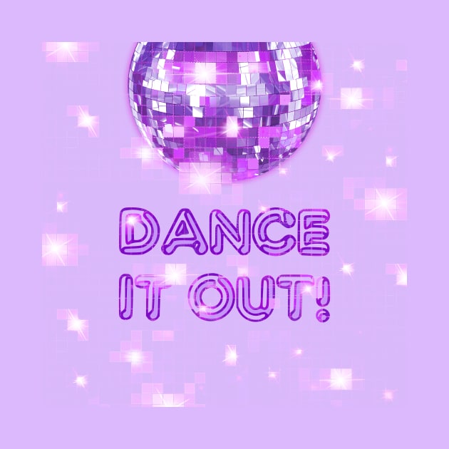 Dance It Out Fun positivity quote by LittleBean