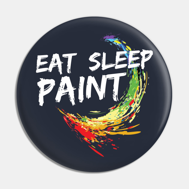 Eat Sleep Paint Colorful Painter Artist Cool Gift Ideas Painter