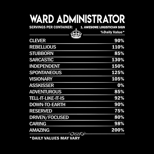 Ward Administrator T Shirt - Ward Administrator Factors Daily Gift Item Tee by Jolly358