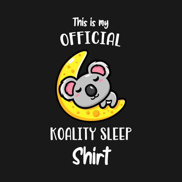 This Is My Official Koality Sleep Shirt Koala Fun by Foxxy Merch