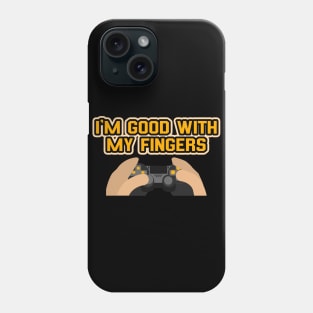 I'm Good With My Fingers Funny Gaming Controller Illustration Phone Case