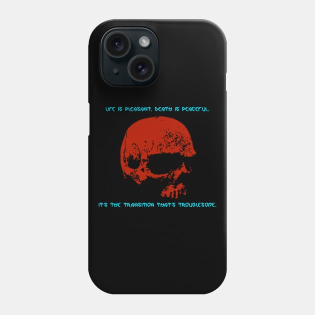 Life is pleasant. Death is peaceful. - Asimov - Ver. 2 Phone Case by RAdesigns