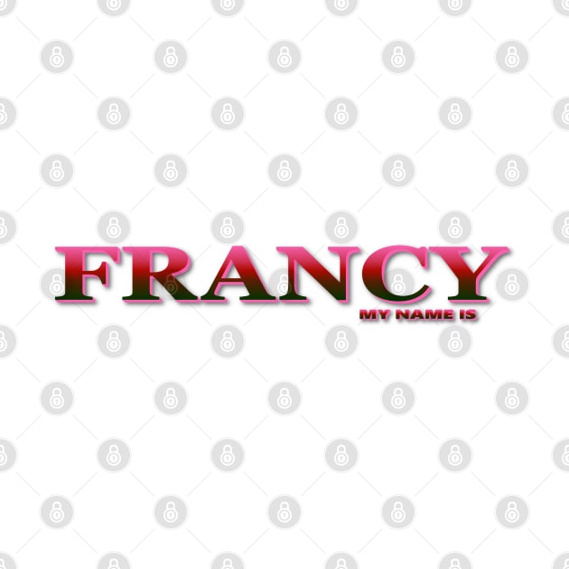 FRANCY. MY NAME IS FRANCY. SAMER BRASIL by Samer Brasil