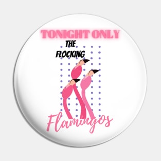 Tonight Only The Flocking Flamingos Spoof Concert Pin
