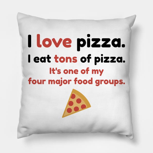 I love pizza. I eat tons of pizza. It's one of my four major food groups. Pillow by Stars Hollow Mercantile