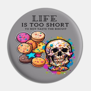 Life is too short to not taste the biscuit: A short inspirational quote Pin