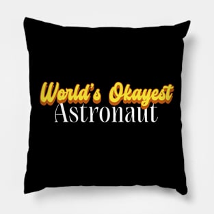 World's Okayest Astronaut! Pillow