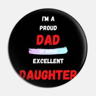 I'M A PROUD DAD OS SUPER EXCELLENT DAUGHTER Pin