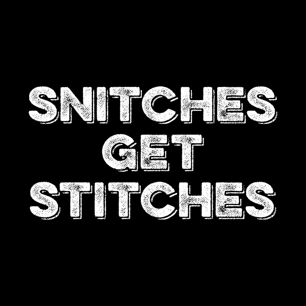 Snitches Get Stitches by Eyes4