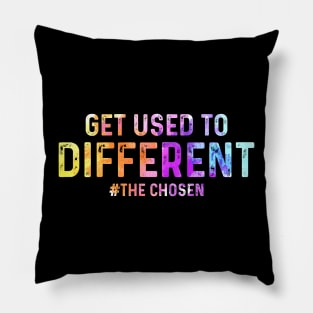 Get Used to Different The Chosen Pillow