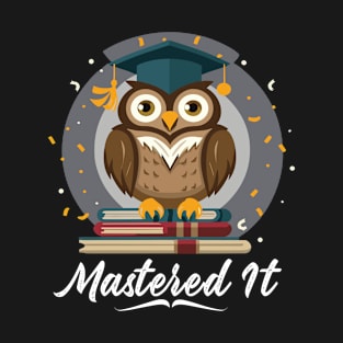 Mastered It Owl Graduate Cute Graduation Day Funny T-Shirt