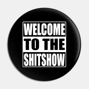 Welcome To the Shit show Pin