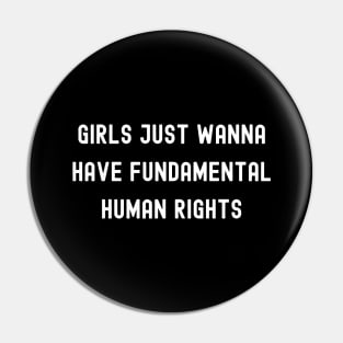 Girls Just Wanna Have Fundamental Human Rights, International Women's Day, Perfect gift for womens day, 8 march, 8 march international Pin