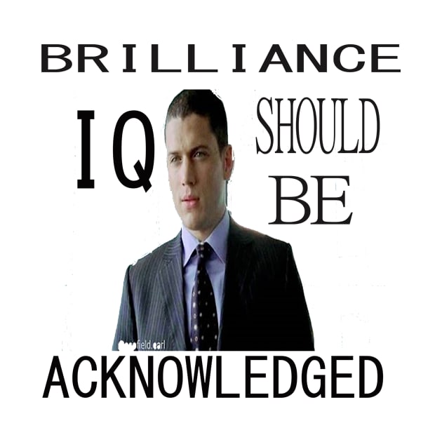 Brilliance should be aknowledged IQ MiCKAEL Scoofield art by ARTA-ARTS-DESIGNS