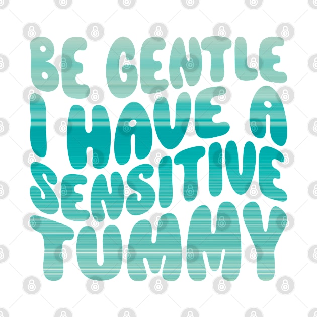 be gentle i have a sensitive tummy gift idea by shimodesign