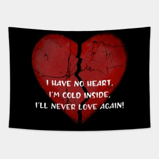 I have no heart...I'll never love again! Tapestry