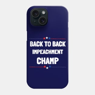 back to back impeachment champ Phone Case