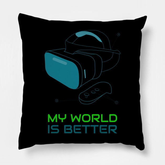 VR My World Is Better Pillow by Space Cadet Tees