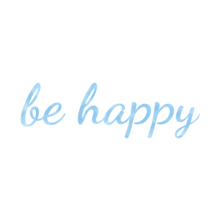 Be Happy watercolor light blue T-Shirt