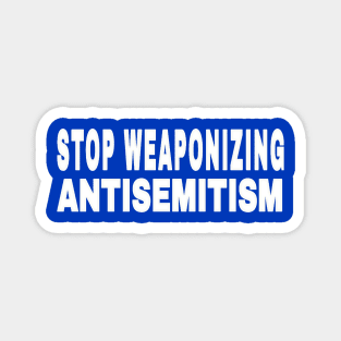 Stop Weaponizing Antisemitism - White - Back Magnet