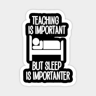 Teaching is Important but Sleep is Importanter Magnet