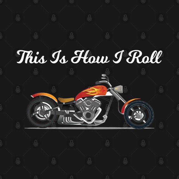 Motorbiker - This Is How I Roll by Kudostees