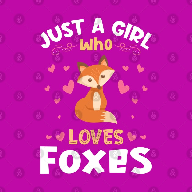 Just a Girl who Loves Foxes Gift by aneisha