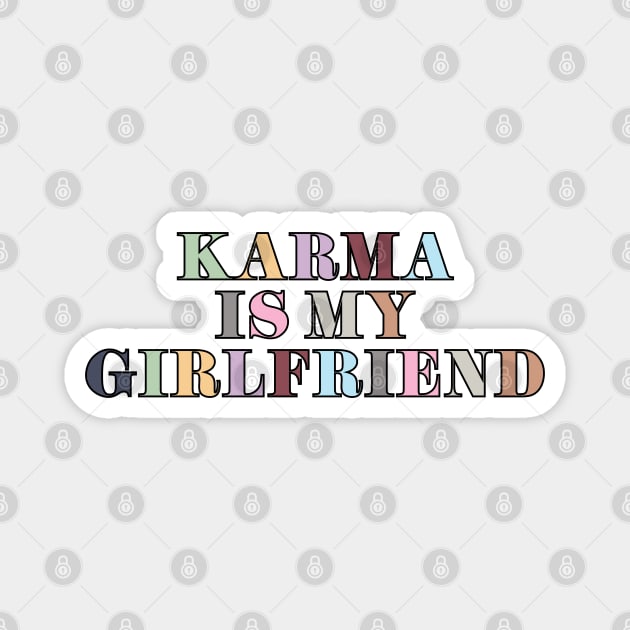 Karma Is My Girlfriend Magnet by Likeable Design