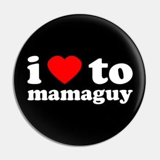 I Love To Mamaguy | Trini Culture | I Love Trinidad And Tobago | Trinidad Slang Pin