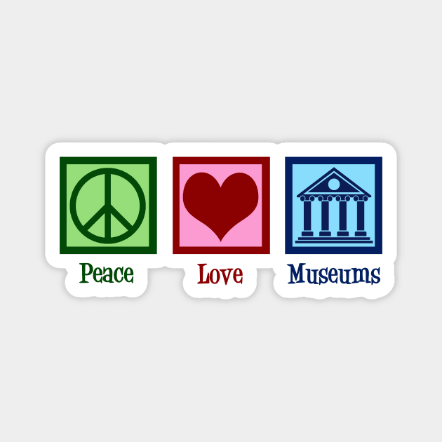 Peace Love Museums Magnet by epiclovedesigns