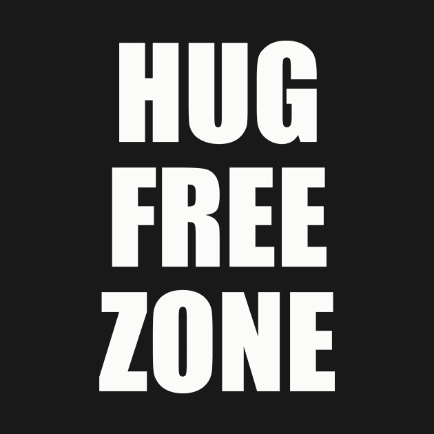 Hug Free Zone | Funny Quarantine Social Distance by MerchMadness