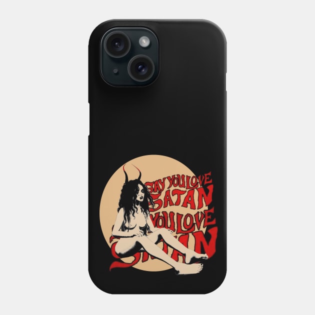 Say you love Satan Phone Case by Perdita Lujuria