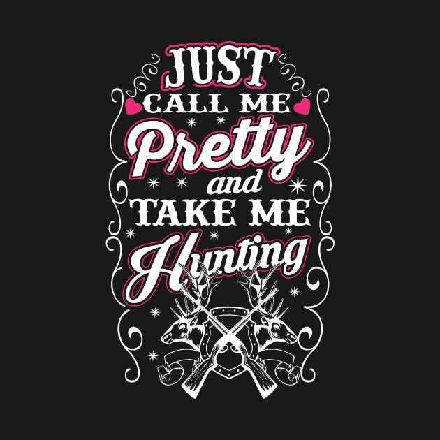 Just Call Me Pretty And Take Me Hunting by joshp214