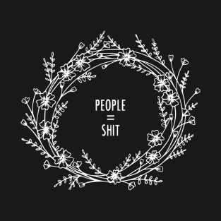 People Equal Shit Floral Wreath T-Shirt