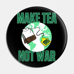 Make Tea Not War Pin