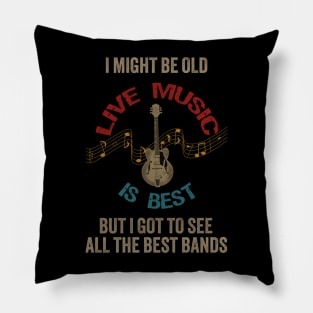 I Might be old but I got to see all the best bands Pillow