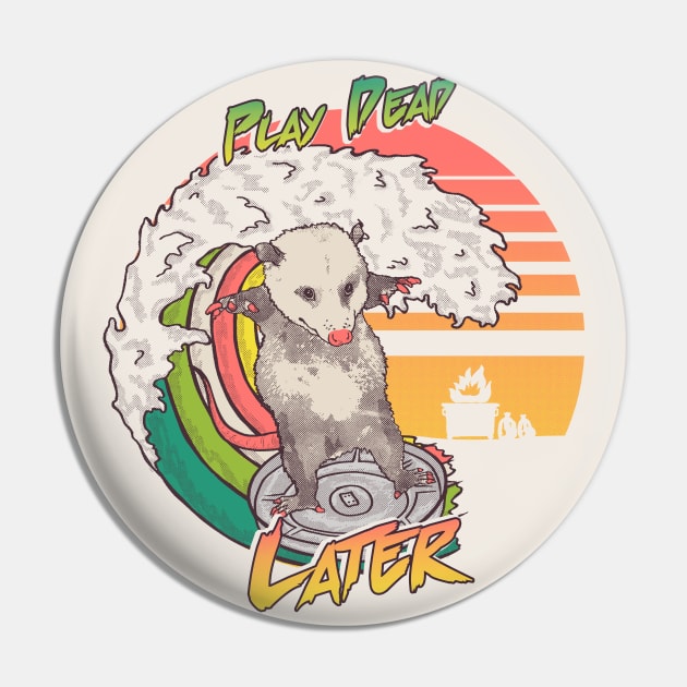 Play Dead Later - Swaggy opossum surfing on a trash can lid | swag Pin by anycolordesigns