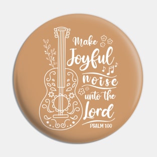 Make Joyful Noise Unto The Lord - Psalm 100 Worship & Praise Bible Verse Pin