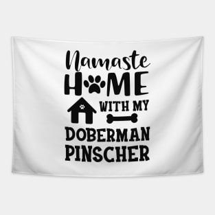 Doberman Pinscher Dog - Namaste home with my doberman pinscher Tapestry