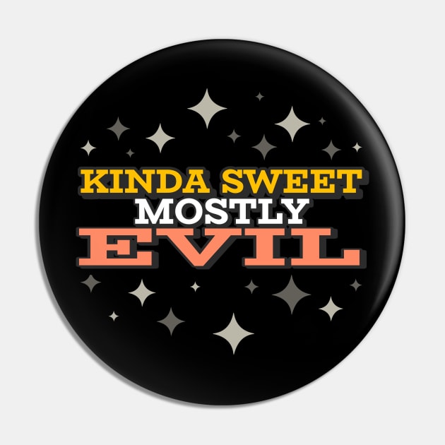 Kinda Sweet Mostly Evil Pin by CarlsenOP