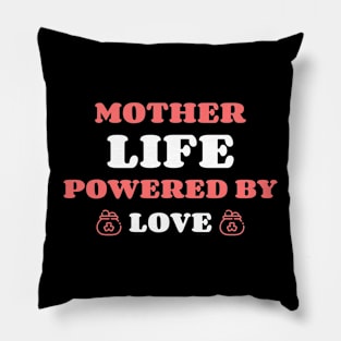 mother life powered by love Pillow