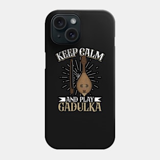 Keep Calm and play Gadulka Phone Case