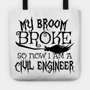 My Broom Broke So Now I Am A Civil Engineer - Halloween Tee Tote