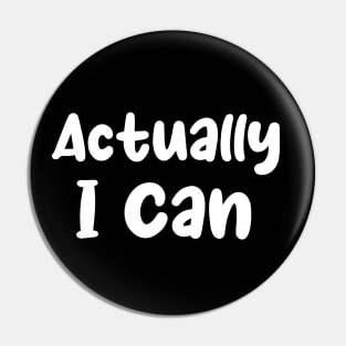 Actually I Can, Feminist Shirt, Empowered Woman Shirt, Minimalist Shirt, Equal Rights, Inspirational Shirt, Woman Empower Gift, Girl Power Pin