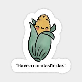 Have a corntastic day! Magnet