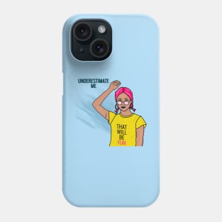 Underestimate Me That Will Be Fun Phone Case