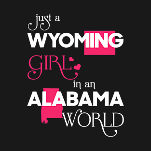 Just a Wyoming Girl In an Alabama World T-Shirt