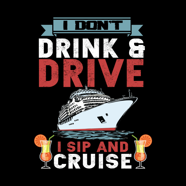 Funny i don't drink and drive sip and cruise vacation by aaltadel