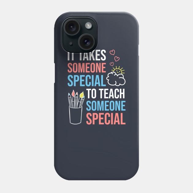 It Takes Someone Special To Teach Someone Special Phone Case by psiloveyou